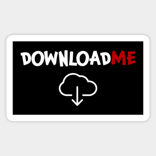 Download me Downloadme Downloading Magnet